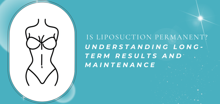 Is liposuction permanent?